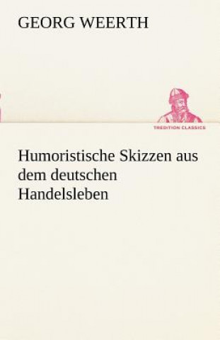 Książka Humoristische Skizzen Aus Dem Deutschen Handelsleben Georg Weerth