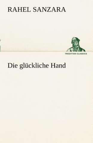 Kniha Gluckliche Hand Rahel Sanzara