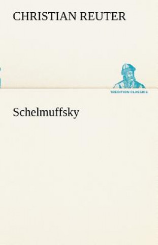 Kniha Schelmuffsky Christian Reuter