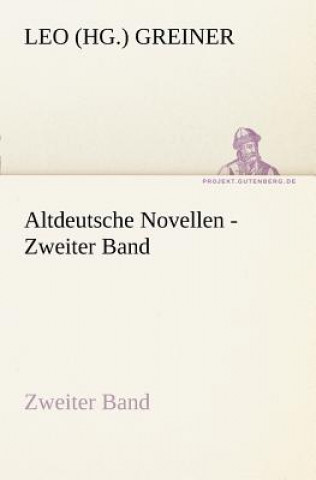 Könyv Altdeutsche Novellen - Zweiter Band Leo Greiner