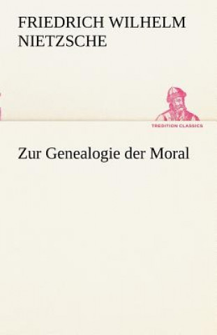 Könyv Zur Genealogie Der Moral Friedrich Nietzsche