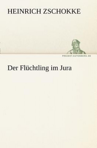 Buch Fluchtling Im Jura Heinrich Zschokke