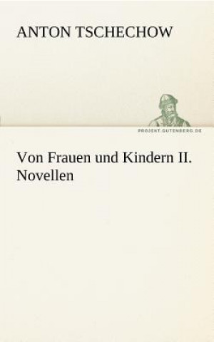 Kniha Von Frauen Und Kindern II. Novellen Anton Tschechow