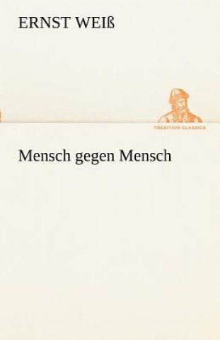 Buch Mensch Gegen Mensch Ernst Weiß