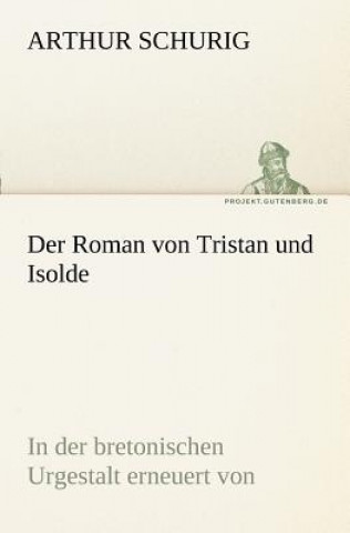 Kniha Roman Von Tristan Und Isolde Arthur Schurig