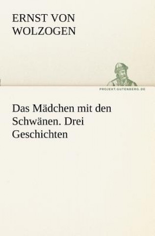 Carte Madchen Mit Den Schwanen. Drei Geschichten Ernst von Wolzogen