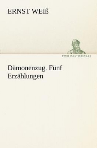 Knjiga Damonenzug. Funf Erzahlungen Ernst Weiß