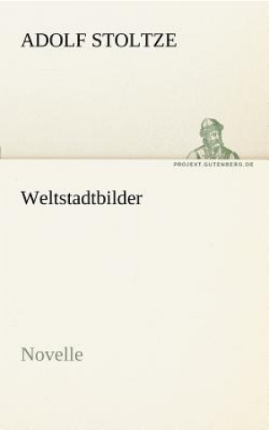 Kniha Weltstadtbilder Adolf Stoltze