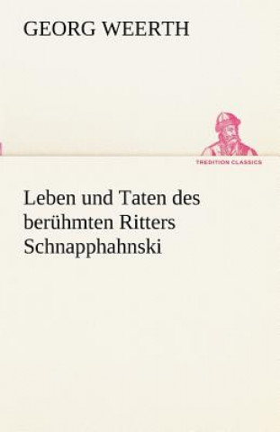 Kniha Leben Und Taten Des Beruhmten Ritters Schnapphahnski Georg Weerth