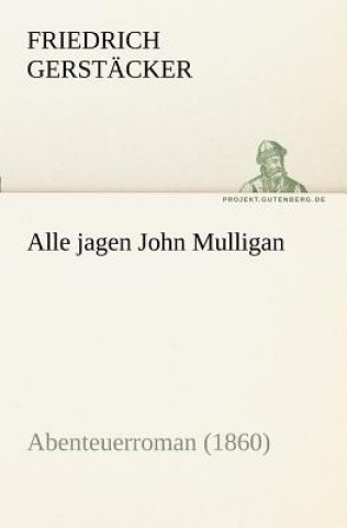 Könyv Alle Jagen John Mulligan Friedrich Gerstäcker