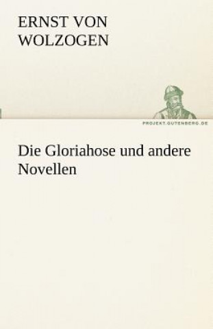 Carte Gloriahose Und Andere Novellen Ernst von Wolzogen