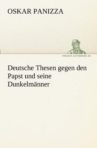 Carte Deutsche Thesen Gegen Den Papst Und Seine Dunkelmanner Oskar Panizza