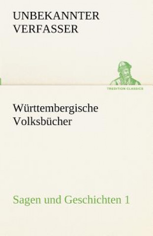 Kniha Wurttembergische Volksbucher - Sagen Und Geschichten 1 Unbekannter Verfasser