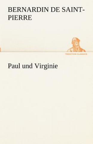 Könyv Paul Und Virginie Bernardin de Saint-Pierre