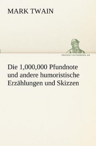 Carte 1,000,000 Pfundnote Und Andere Humoristische Erzahlungen Und Skizzen Mark Twain