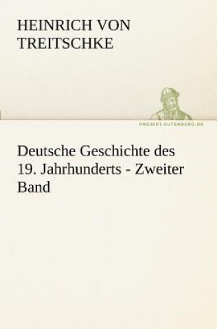 Книга Deutsche Geschichte Des 19. Jahrhunderts - Zweiter Band Heinrich von Treitschke