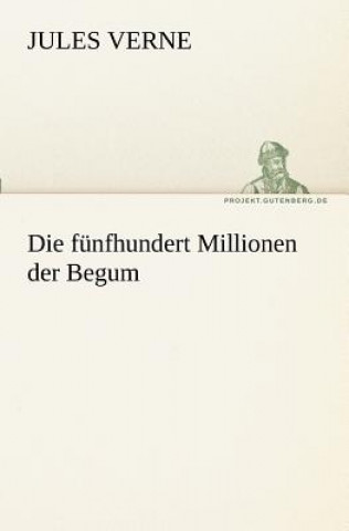 Kniha Die Funfhundert Millionen Der Begum Jules Verne