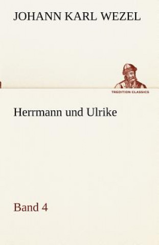 Carte Herrmann Und Ulrike / Band 4 Johann Karl Wezel