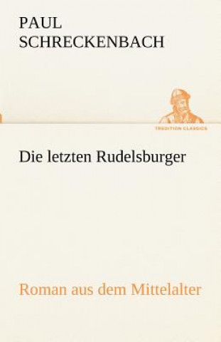 Kniha Letzten Rudelsburger Paul Schreckenbach