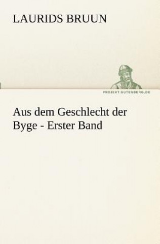 Kniha Aus dem Geschlecht der Byge - Erster Band Laurids Bruun