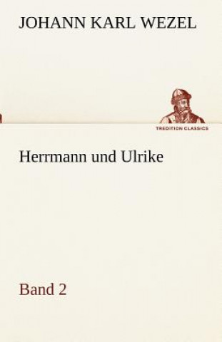 Könyv Herrmann und Ulrike / Band 2 Johann Karl Wezel
