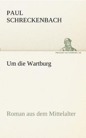 Kniha Um die Wartburg Paul Schreckenbach