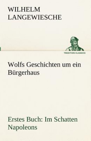 Book Wolfs Geschichten um ein Burgerhaus - Erstes Buch Wilhelm Langewiesche