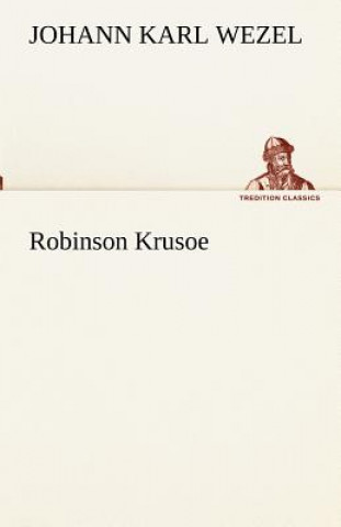Könyv Robinson Krusoe Johann Karl Wezel