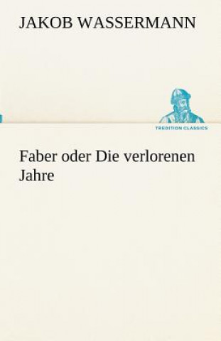 Książka Faber oder Die verlorenen Jahre Jakob Wassermann