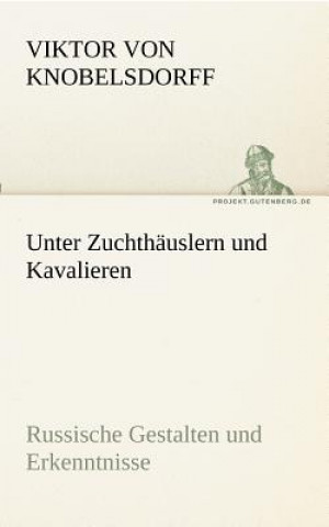 Kniha Unter Zuchthauslern und Kavalieren Viktor von Knobelsdorff