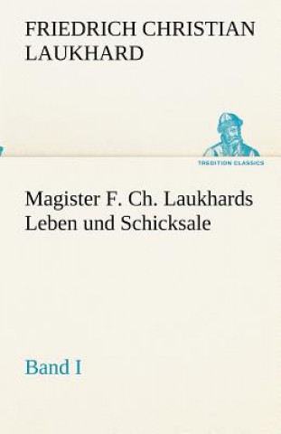 Carte Magister F. Ch. Laukhards Leben und Schicksale - Band I Friedrich Christian Laukhard