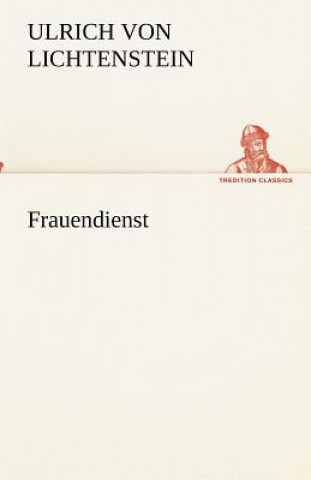 Kniha Frauendienst lrich von Lichtenstein