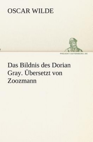 Kniha Das Bildnis des Dorian Gray. UEbersetzt von Zoozmann Oscar Wilde