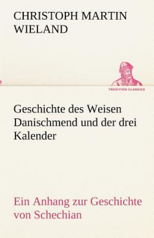 Książka Geschichte des Weisen Danischmend und der drei Kalender Christoph M. Wieland