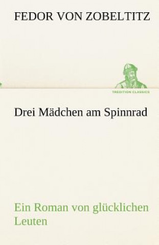 Buch Drei Madchen am Spinnrad Fedor von Zobeltitz