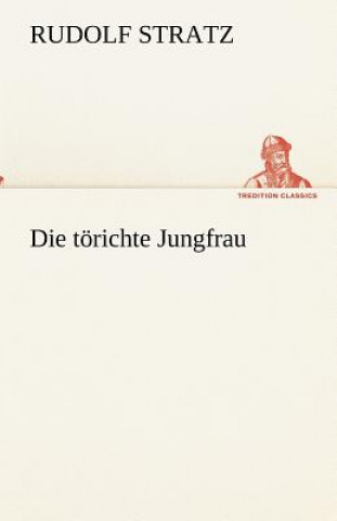 Boek Die toerichte Jungfrau Rudolf Stratz