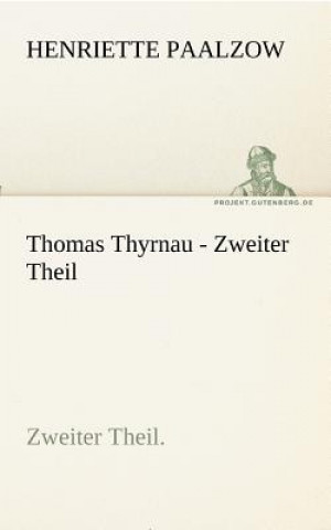 Knjiga Thomas Thyrnau - Zweiter Theil Henriette Paalzow