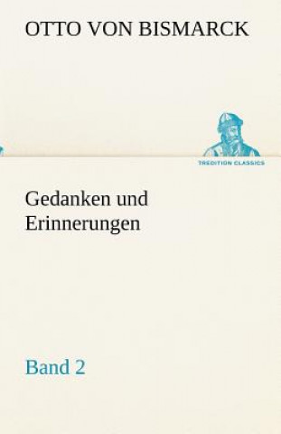 Carte Gedanken und Erinnerungen, Band 2 Otto von Bismarck