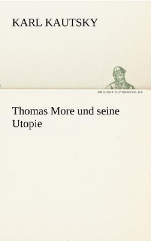 Könyv Thomas More Und Seine Utopie Karl Kautsky