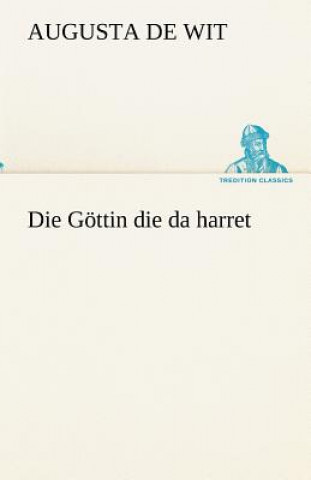 Kniha Gottin Die Da Harret Augusta de Wit