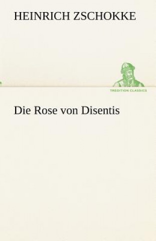 Kniha Rose Von Disentis Heinrich Zschokke