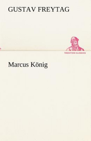 Könyv Marcus Konig Gustav Freytag