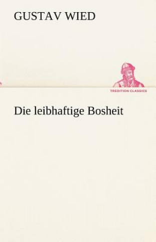 Книга Leibhaftige Bosheit Gustav Wied