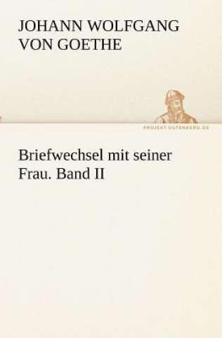 Carte Briefwechsel Mit Seiner Frau. Band II Johann W. von Goethe
