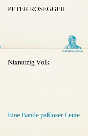 Книга Nixnutzig Volk Peter Rosegger