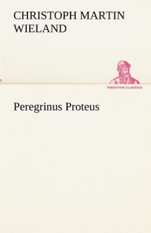 Knjiga Peregrinus Proteus Christoph M. Wieland
