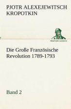 Carte Grosse Franzosische Revolution 1789-1793 - Band 2 Pjotr Alexejewitsch Kropotkin