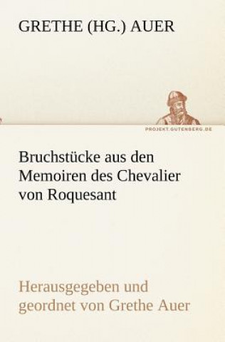 Könyv Bruchstucke Aus Den Memoiren Des Chevalier Von Roquesant Grethe Auer