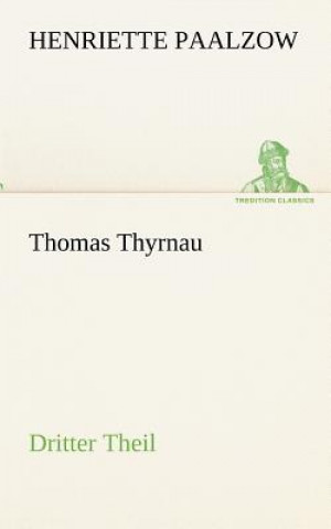 Kniha Thomas Thyrnau - Dritter Theil Henriette Paalzow