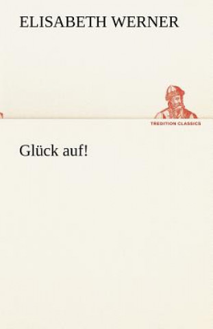 Knjiga Gluck Auf! Elisabeth Werner